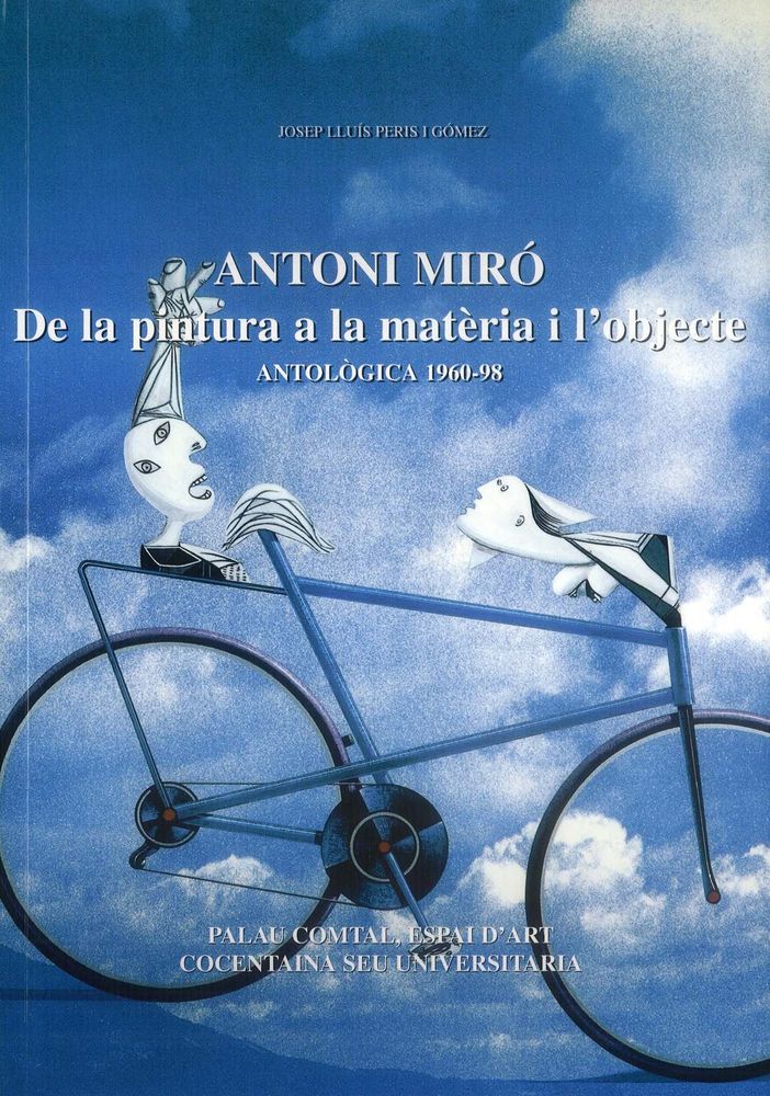 ANTONI MIRÓ: DE LA PINTURA A LA METÈRIA I L'OBJECTE, ANTOLÒGICA 1960-1998