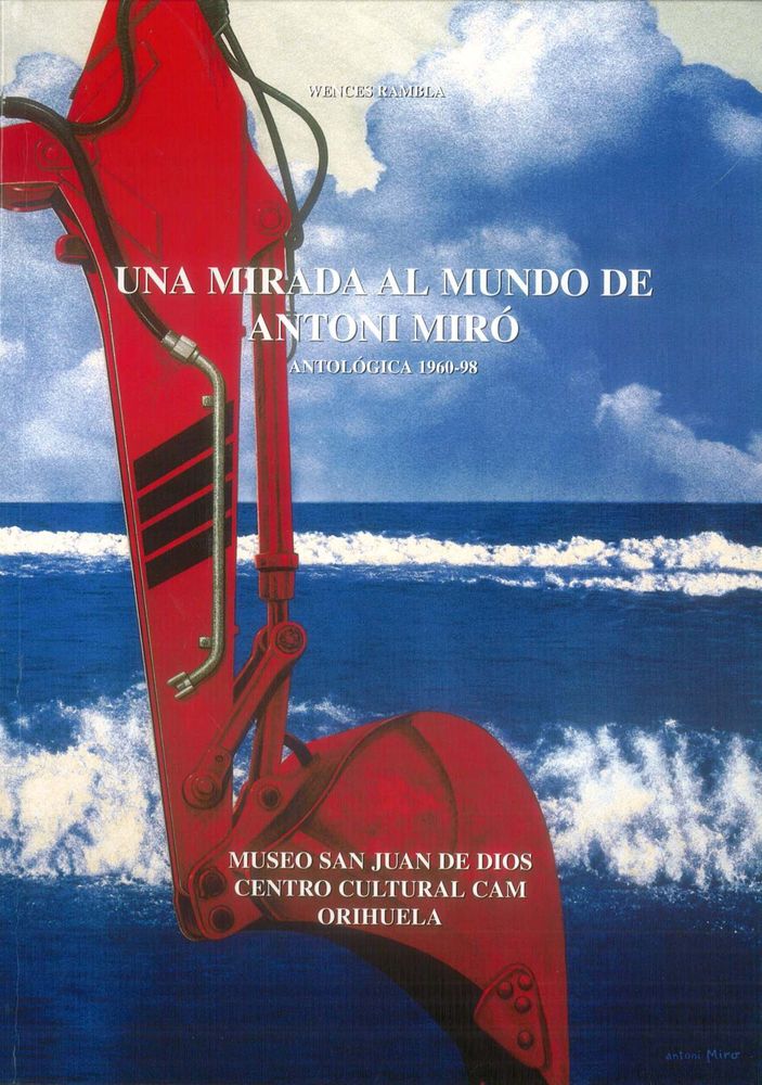 UNA MIRADA AL MUNDO DE ANTONI MIRÓ, ANTOLÒGICA 1960-1998
